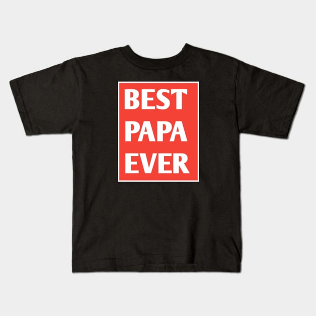 Best Papa Ever Kids T-Shirt by BlackMeme94